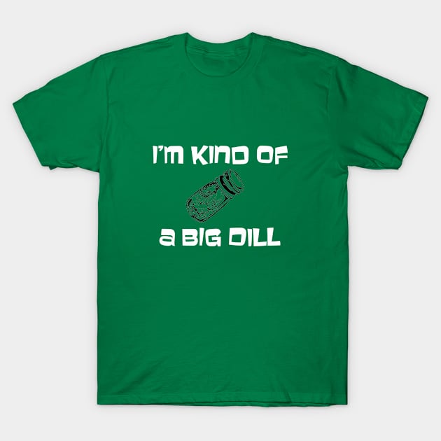 Big dill T-Shirt by Sinmara